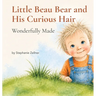 Little Beau Bear and His Curious Hair: Wonderfully Made