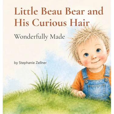 Little Beau Bear and His Curious Hair: Wonderfully Made