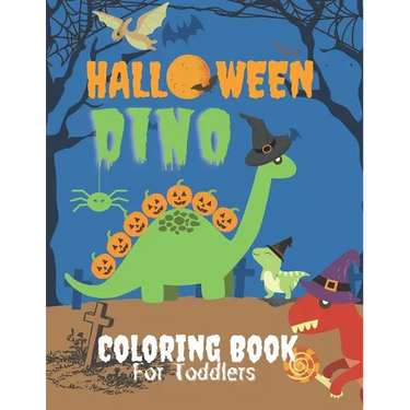 Dino Halloween Coloring Book for Toddlers: Cute Dinosaurs in Large Print with Spooky Costumes, Pumpkins, Hats, Bag of Treats and Monsters ( Fun and Cr