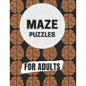 Maze Puzzles For Adult: Maze brain game, Maze puzzles with solutions, Maze puzzles book for adults