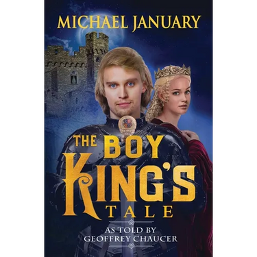 The Boy King's Tale: As Told By Geoffrey Chaucer