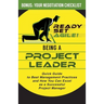Being a Project Leader: Quick Guide to Best Management Practices and How You Can Excel as a Successful Project Manager