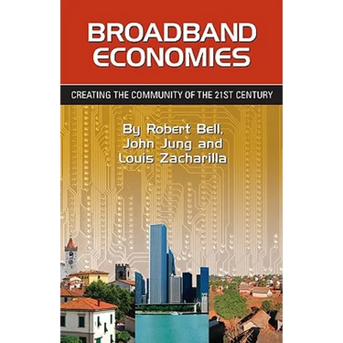 Broadband Economies: Creating the Community of the 21st Century