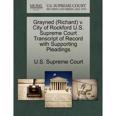 Grayned (Richard) V. City of Rockford U.S. Supreme Court Transcript of Record with Supporting Pleadings