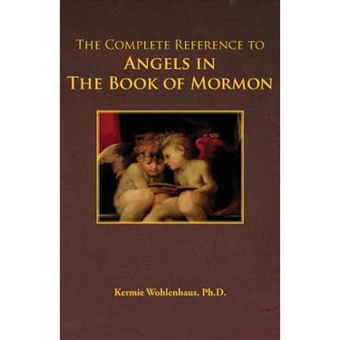 The Complete Reference to Angels in the Book of Mormon