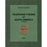 Telephone Tokens of South America.: Catalog.