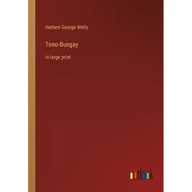 Tono-Bungay: in large print