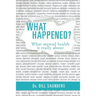 What Happened?: What mental health is really about