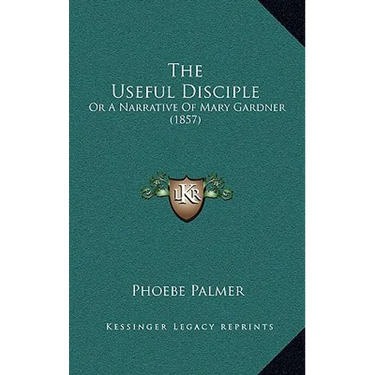 The Useful Disciple: Or A Narrative Of Mary Gardner (1857)