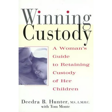 Winning Custody: A Woman's Guide to Retaining Custody of Her Children