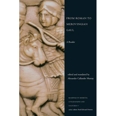From Roman to Merovingian Gaul: A Reader