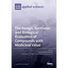 The Design, Synthesis and Biological Evaluation of Compounds with Medicinal Value