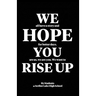 We Hope You Rise Up