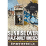 Sunrise Over Half-Built Houses: Love, Longing and Addiction in Suburbia