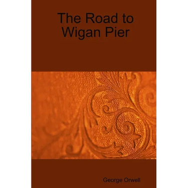 The Road to Wigan Pier