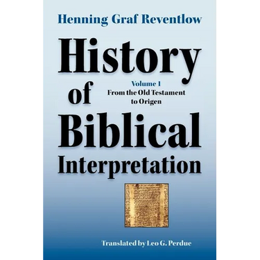 History of Biblical Interpretation, Vol. 1: From the Old Testament to Origen