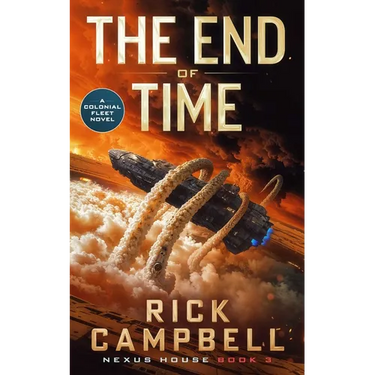 The End of Time: A Colonial Fleet Novel