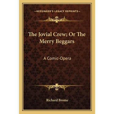 The Jovial Crew; Or The Merry Beggars: A Comic-Opera