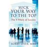 Suck Your Way To The Top: The 4 Pillars of Success