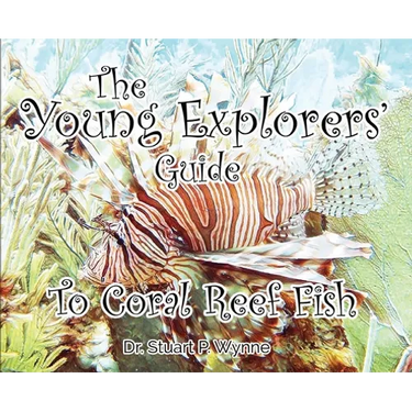 The Young Explorers' Guide To Coral Reef Fish