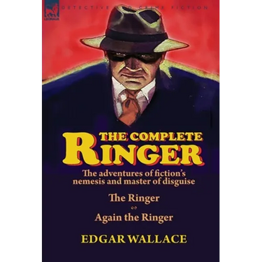 The Complete Ringer: the Adventures of Fiction's Nemesis and Master of Disguise-The Ringer & Again the Ringer