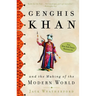 Genghis Khan and the Making of the Modern World