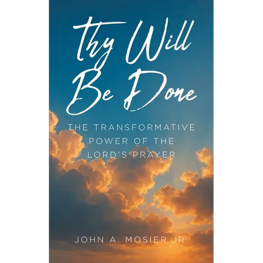 Thy Will Be Done: The Transformative Power of the Lord's Prayer