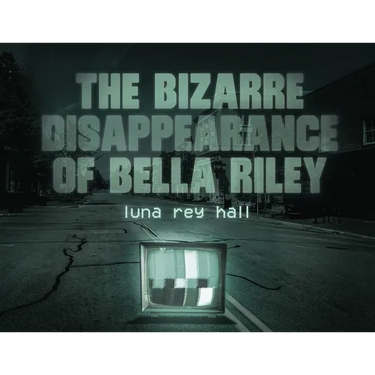 The bizarre disappearance of bella riley