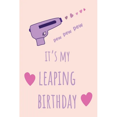 pew pew pew It's my Leaping Birthday: Funny February 29th birthday gift for her, unique Valentine's Day gift Ideas For Girlfriend, Wife, Greeting Card