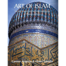 Art of Islam: Sacred beauty and artistic traditions of Islamic culture
