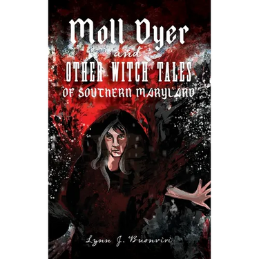 Moll Dyer and Other Witch Tales of Southern Maryland