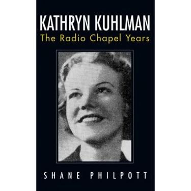 Kathryn Kuhlman: The Radio Chapel Years