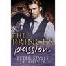The Prince's Passion: A Fake Engagement Royalty Romance