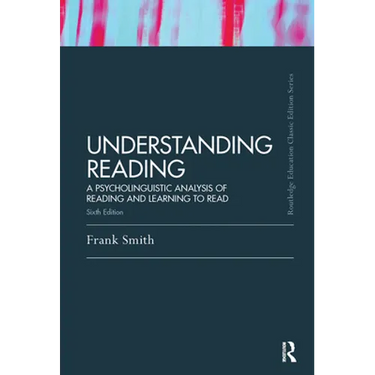 Understanding Reading: A Psycholinguistic Analysis of Reading and Learning to Read, Sixth Edition