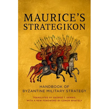 Maurice's Strategikon: Handbook of Byzantine Military Strategy