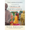 Incarnations: A History of India in Fifty Lives