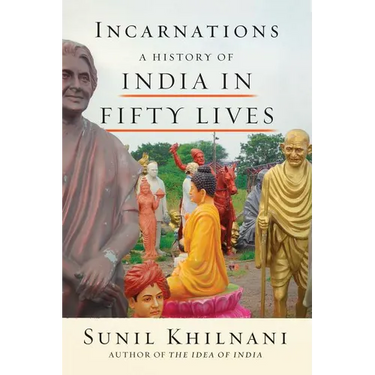 Incarnations: A History of India in Fifty Lives