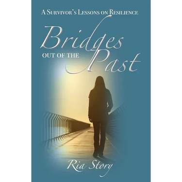 Bridges Out of the Past: A Survivor's Lessons on Resilience