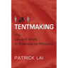 Tentmaking: The Life and Work of Business as Missions