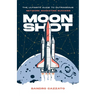 Moon Shot: The Ultimate Guide to Outrageous Network Marketing Success