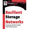 Resilient Storage Networks: Designing Flexible Scalable Data Infrastructures