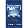 The Bestselling Book Formula: Write a Book that Will Make You a Fortune