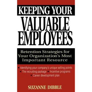 Keeping Your Valuable Employees: Retention Strategies for Your Organization's Most Important Resource