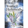 Heal Yourself Holistically: Your Herb & Crystal Guide