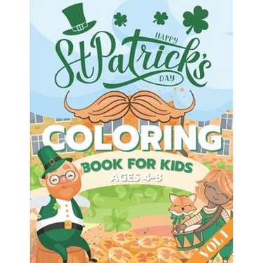 St. Patrick's Day Coloring Book for Kids Ages 4-8: Fun Coloring Pages - St Patrick's Day Gift Ideas for Girls and Boys Irish Shamrock Crafts for Kids