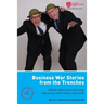 Business War Stories from the Trenches - Battles Relating to Starting, Operating and Ending a Business