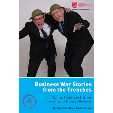 Business War Stories from the Trenches - Battles Relating to Starting, Operating and Ending a Business