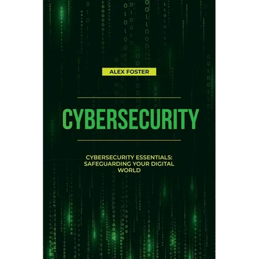 Cybersecurity: Cybersecurity Essentials: Safeguarding Your Digital World