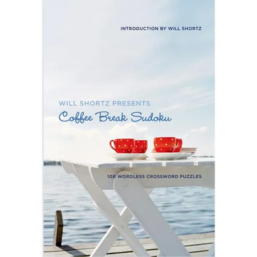 Will Shortz Presents Coffee Break Sudoku: 100 Wordless Crossword Puzzles