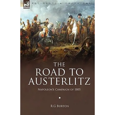 The Road to Austerlitz: Napoleon's Campaign of 1805